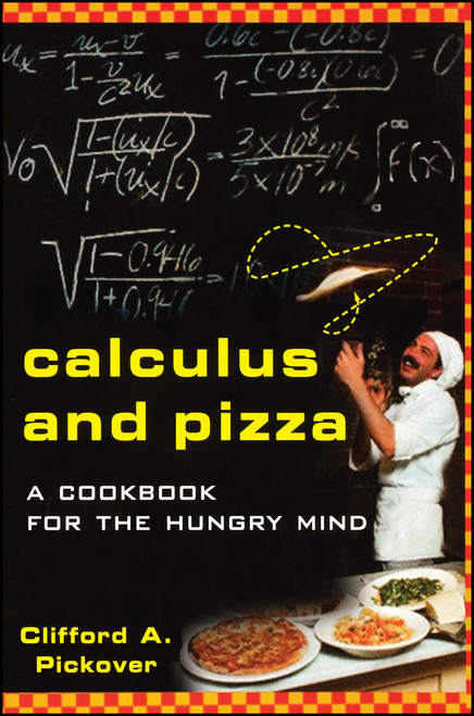 Calculus and Pizza (A Cookbook for the Hungry Mind) by Clifford A. Pickover, 9780471269878