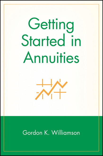 Getting Started in Annuities by Gordon K. Williamson, 9780471283034