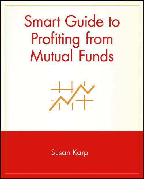 Smart Guide to Profiting from Mutual Funds by Susan Karp, 9780471296096