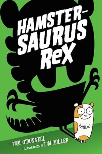 Hamstersaurus Rex by Tom O'Donnell, Tim Miller, 9780062377548