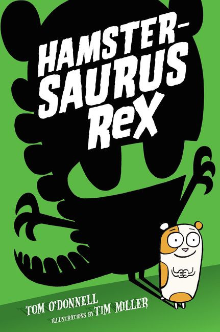 Hamstersaurus Rex by Tom O'Donnell, Tim Miller, 9780062377548