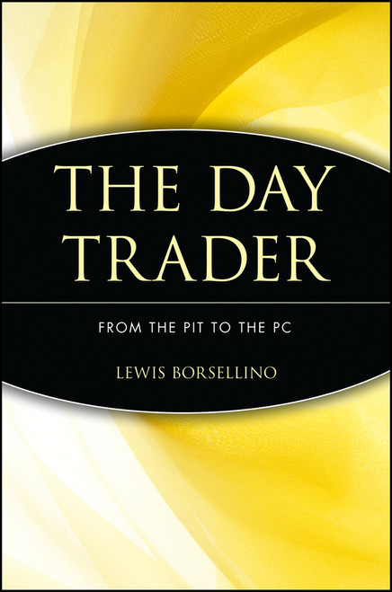 The Day Trader (From the Pit to the PC) - 9780471401612 by Lewis Borsellino, 9780471401612