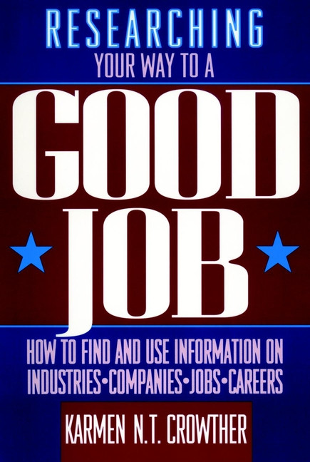 Researching Your Way to a Good Job by Karmen N. T. Crowther, 9780471548270