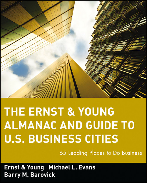 The Ernst & Young Almanac and Guide to U.S. Business Cities (65 Leading Places to Do Business) by Ernst & Young LLP, Michael L. Evans, Barry M. Barovick, 9780471589655