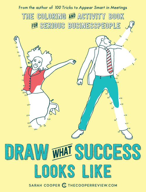 Draw What Success Looks Like (The Coloring and Activity Book for Serious Businesspeople) by Sarah Cooper, 9781449476069