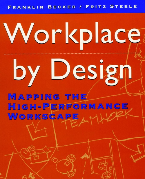 Workplace by Design (Mapping the High-Performance Workscape) by Franklin Becker, Fritz Steele, 9780787900472