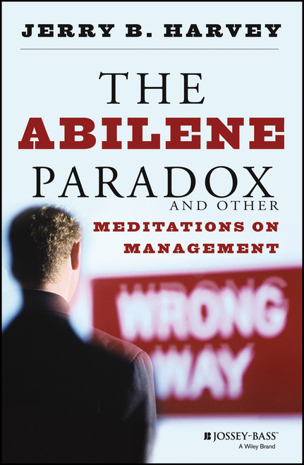 The Abilene Paradox and Other Meditations on Management by Jerry B. Harvey, 9780787902773