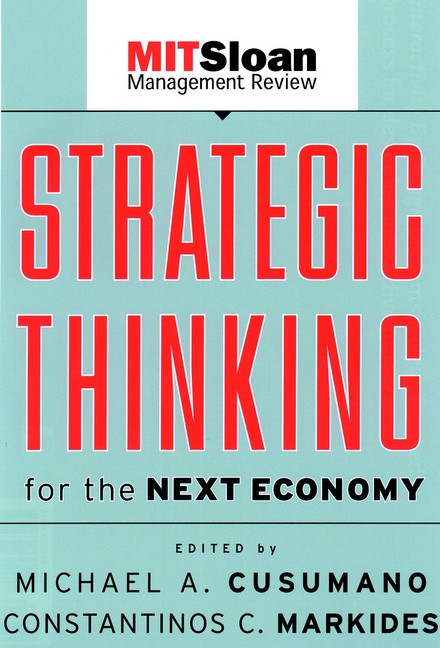 Strategic Thinking for the Next Economy by Michael Cusumano, Costas Markides, 9780787957292