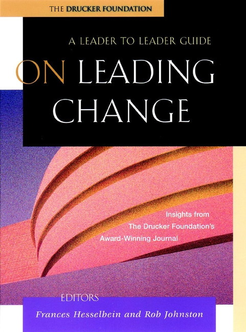 On Leading Change (A Leader to Leader Guide) by Frances Hesselbein, Rob Johnston, 9780787960704