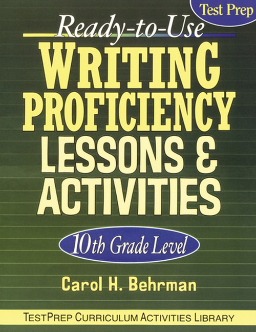 Ready-To-Use Writing Proficiency Lessons and Activities (10th Grade Level) by Carol H. Behrman, 9780787966003