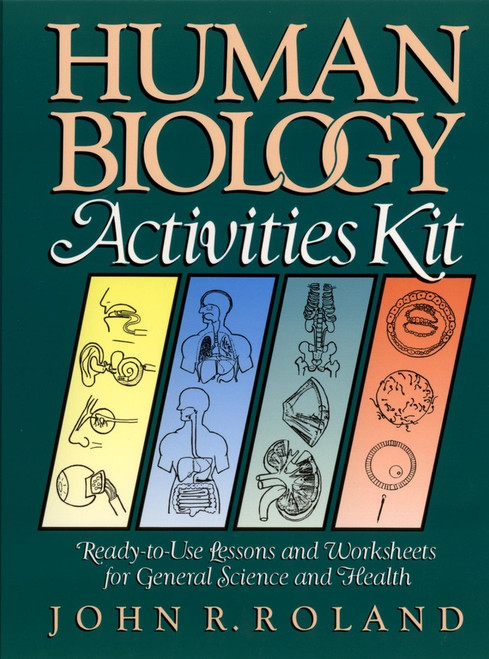 Human Biology Activities Kit (Ready-to-Use Lessons and Worksheets for General Science and Health) by John R. Roland, 9780787966621