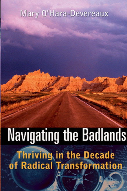 Navigating the Badlands (Thriving in the Decade of Radical Transformation) by Mary O'Hara-Devereaux, 9780787971380