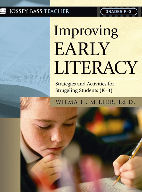 Improving Early Literacy (Strategies and Activities for Struggling Students (K-3)) by Wilma H. Miller, 9780787972899