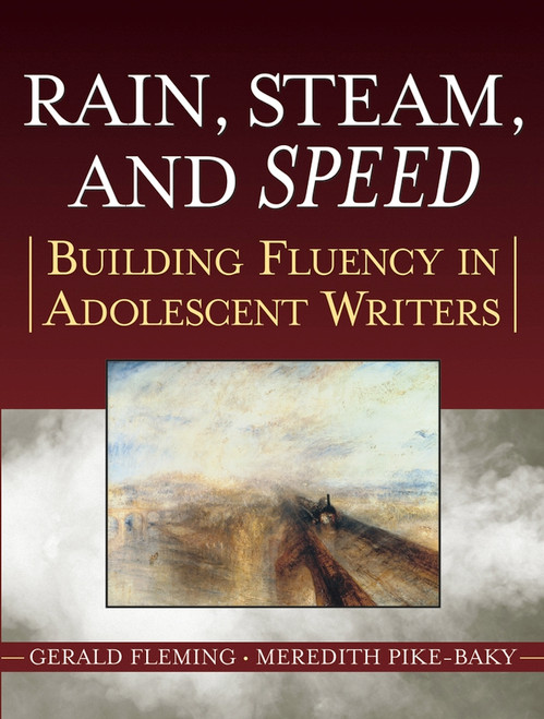 Rain, Steam, and Speed (Building Fluency in Adolescent Writers) by Gerald Fleming, Meredith Pike-Baky, 9780787974565