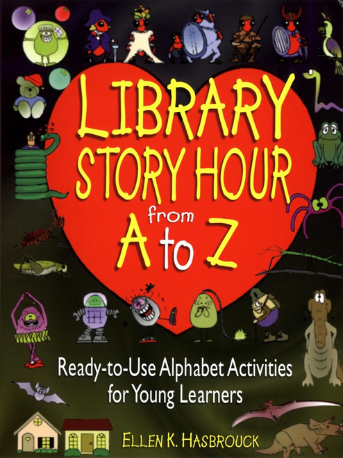 Library Story Hour From A to Z (Ready-to-Use Alphabet Activities for Young Learners) by Ellen K. Hasbrouck, 9780876288955