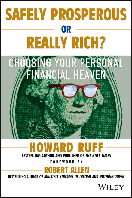Safely Prosperous or Really Rich (Choosing Your Personal Financial Heaven) by Howard Ruff, Robert G. Allen, 9781118826256