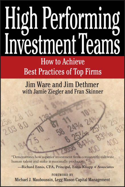 High Performing Investment Teams (How to Achieve Best Practices of Top Firms) - 9781119087007 by Jim Ware, Jim Dethmer, Jamie Ziegler, Fran Skinner, Michael J. Mauboussin, 9781119087007