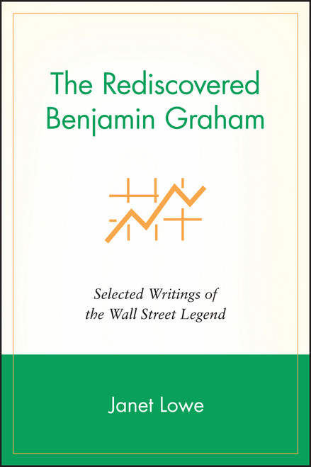 The Rediscovered Benjamin Graham (Selected Writings of the Wall Street Legend) - 9781119087052 by Janet Lowe, 9781119087052