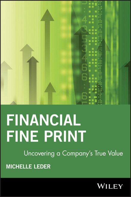 Financial Fine Print: Uncovering a Company's True Value by Michelle Leder, 9781119090267
