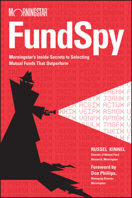 Fund Spy (Morningstar's Inside Secrets to Selecting Mutual Funds that Outperform) (Miniature Edition) by Russel Kinnel, Don Phillips, 9781119110064