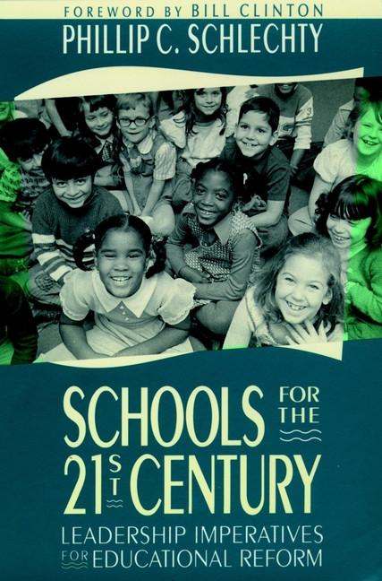 Schools for the 21st Century (Leadership Imperatives for Educational Reform) by Phillip C. Schlechty, 9781555423667