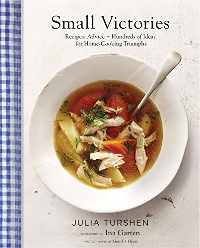 Small Victories (Recipes, Advice + Hundreds of Ideas for Home-Cooking Triumphs) by Julia Turshen, Gentl & Gentl & Hyers, Ina Garten, 9781452143095