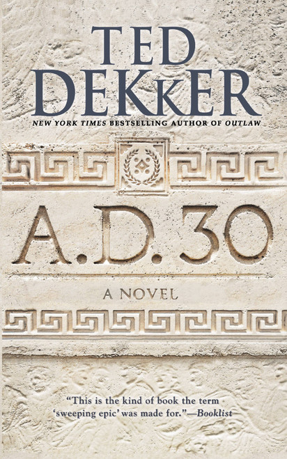 A.D. 30 (A Novel) - 9781455589203 by Ted Dekker, 9781455589203