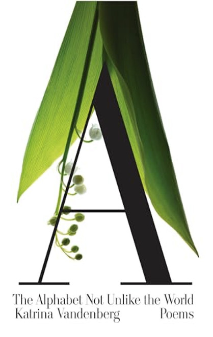 The Alphabet Not Unlike the World (Poems) by Katrina Vandenberg, 9781571314468
