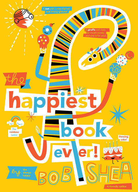 The Happiest Book Ever by Bob Shea, Bob Shea, 9781484730454