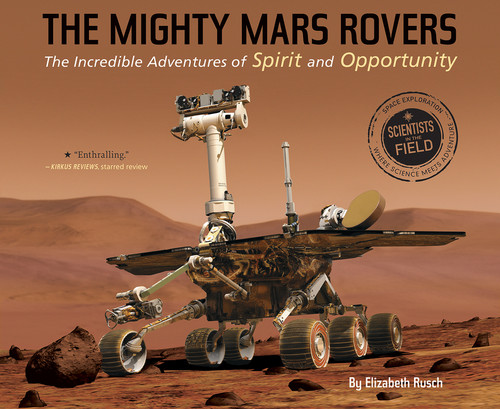 The Mighty Mars Rovers (The Incredible Adventures of Spirit and Opportunity) - 9780544932463 by Elizabeth Rusch