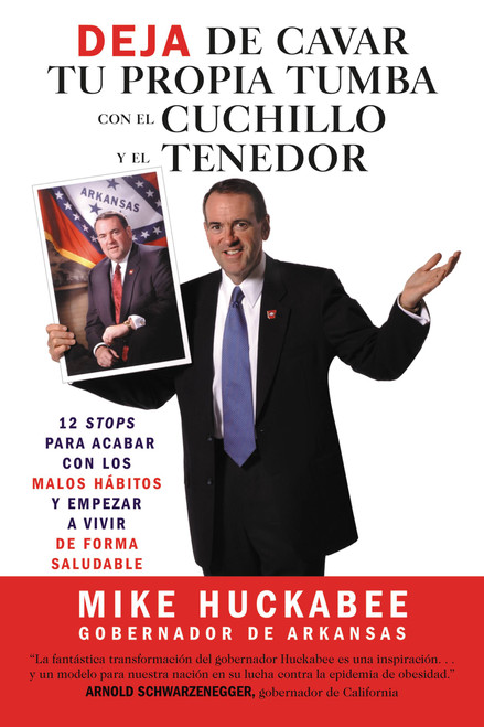 Deja de cavar tu propia tumba con el cuchillo y el tenedor (Spanish Edition) by Mike Huckabee, Enrique Zaldua, 9781599950013