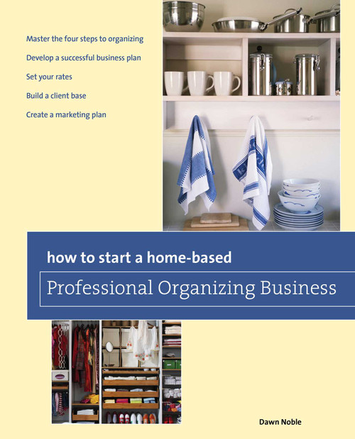 How to Start a Home-based Professional Organizing Business by Dawn Noble, 9780762763689