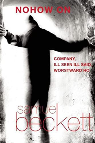 Nohow On (Company, Ill Seen Ill Said, and Worstward Ho) by Samuel Beckett, S. E. Gontarski, 9780802144461