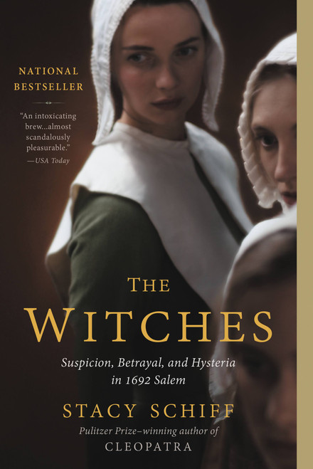 The Witches (Suspicion, Betrayal, and Hysteria in 1692 Salem) by Stacy Schiff, 9780316200592