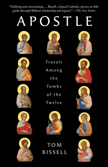 Apostle (Travels Among the Tombs of the Twelve) by Tom Bissell, 9780307278456