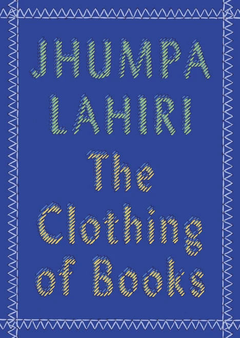 The Clothing of Books (An Essay) (Miniature Edition) by Jhumpa Lahiri, 9780525432753