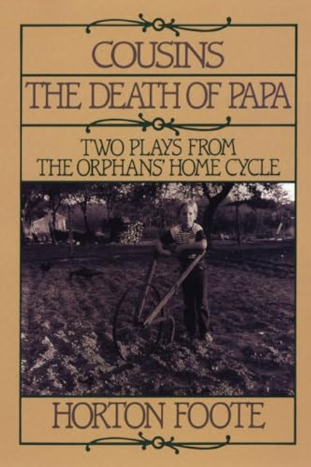 Cousins and the Death of Papa (Two Plays from the Orphans' Home Cycle) by Horton Foote, 9780802131522