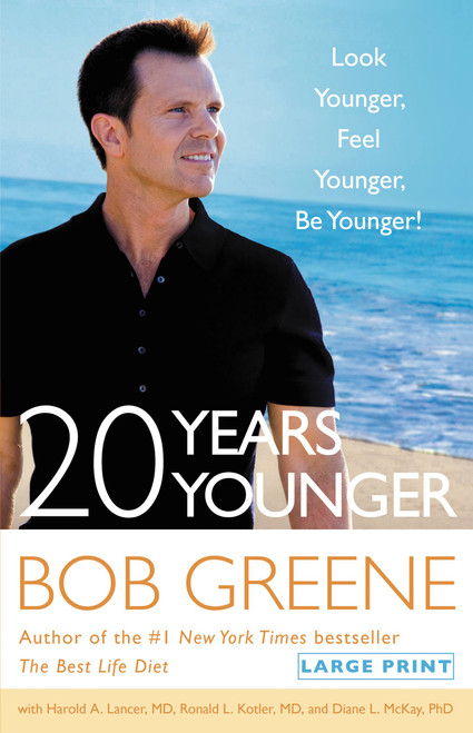 20 Years Younger (Look Younger, Feel Younger, Be Younger!) - 9780316177962 by Bob Greene, Diane L. McKay, Ronald L. Kotler, Harold A. Lancer, 9780316177962
