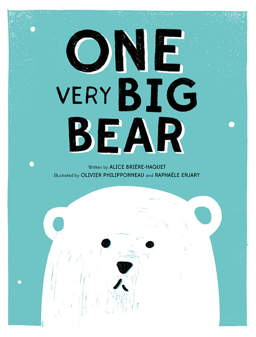 ONE Very Big Bear (A Picture Book) by Alice Brière-Haquet, Olivier Philipponneau, Raphaële Enjary, 9781419721175