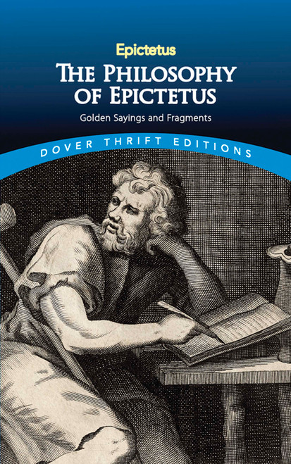 The Philosophy of Epictetus (Golden Sayings and Fragments) by Epictetus, 9780486811239