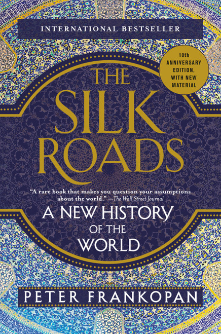 The Silk Roads (A New History of the World) by Peter Frankopan, 9781101912379