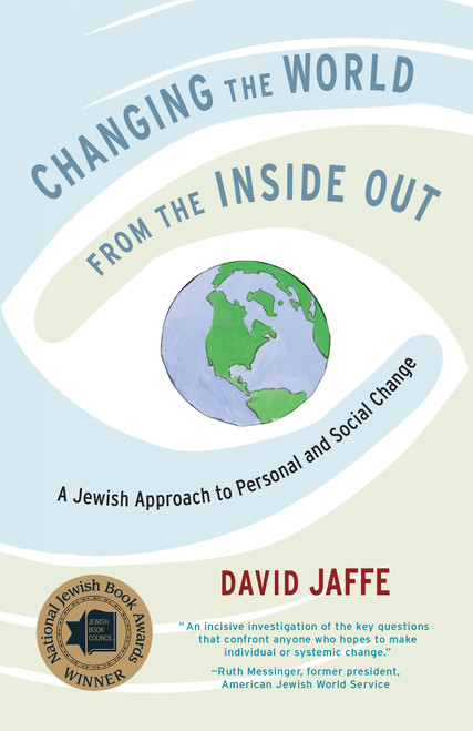 Changing the World from the Inside Out (A Jewish Approach to Personal and Social Change) by David Jaffe, 9781611803358