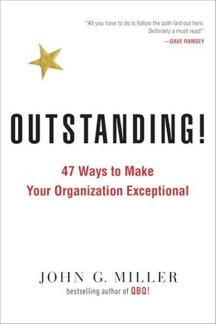 Outstanding! (47 Ways to Make Your Organization Exceptional) - 9780143129929 by John G. Miller