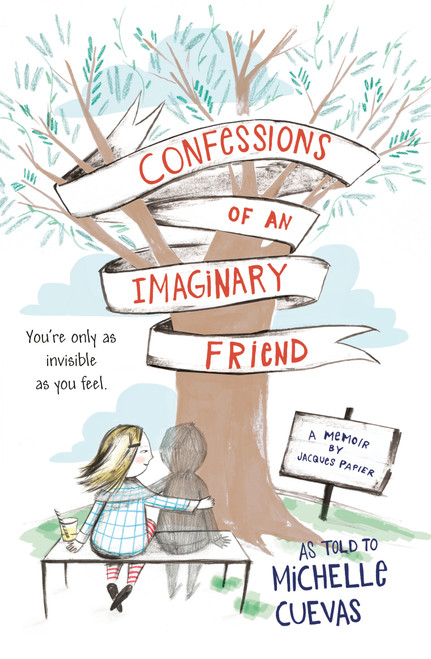 Confessions of an Imaginary Friend (A Memoir by Jacques Papier) by Michelle Cuevas, 9780147514332