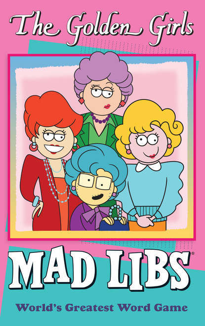 The Golden Girls Mad Libs (World's Greatest Word Game) by Douglas Yacka, Francesco Sedita, Mad Libs, 9780451534033