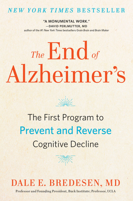 The End of Alzheimer's (The First Program to Prevent and Reverse Cognitive Decline) by Dale Bredesen, 9780735216204