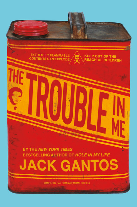 The Trouble in Me by Jack Gantos, 9781250090638
