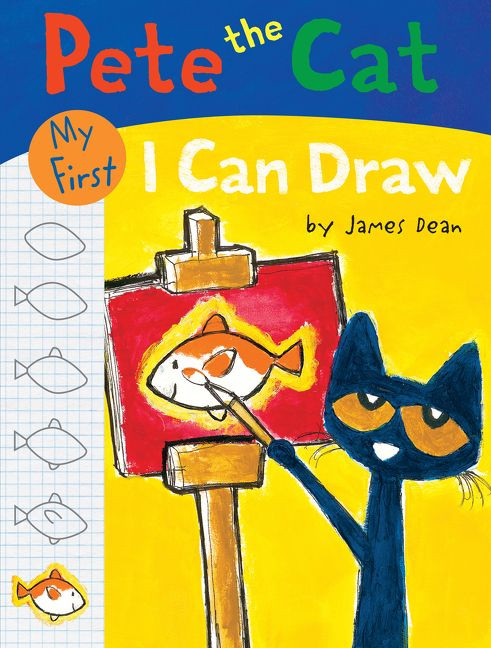 Pete the Cat: My First I Can Draw by James Dean, Kimberly Dean, James Dean, 9780062304438