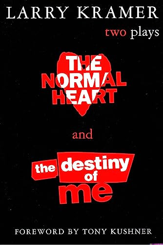 The Normal Heart and The Destiny of Me (Two Plays) by Larry Kramer, Tony Kushner, 9780802136923