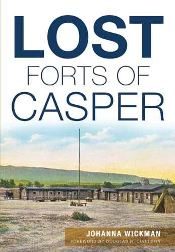 Lost Forts of Casper by Johanna Wickman, 9781467119221
